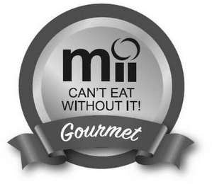 MII CAN'T EAT WITHOUT IT GOURMET logo
