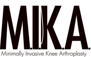 M.I.K.A. MINIMALLY INVASIVE KNEE ARTHROPLASTY logo