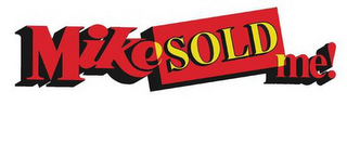 MIKE SOLD ME! logo