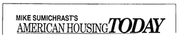 MIKE SUMICHRAST'S AMERICAN HOUSING TODAY logo