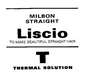 MILBON STRAIGHT LISCIO TO MAKE BEAUTIFUL STRAIGHT HAIR T THERMAL SOLUTION logo