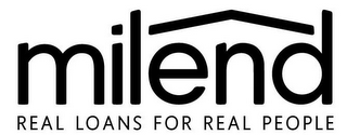 MILEND REAL LOANS FOR REAL PEOPLE logo