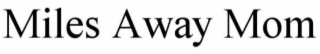 MILES AWAY MOM logo