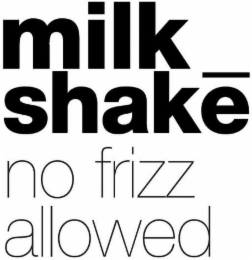 MILK_ SHAKE NO FRIZZ ALLOWED logo