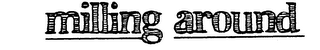 MILLING AROUND logo