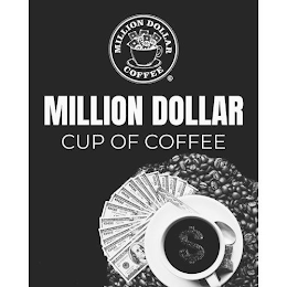 MILLION DOLLAR COFFEE MILLION DOLLAR CUP OF COFFEE $ logo