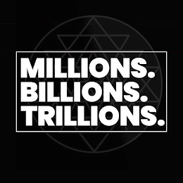 MILLIONS. BILLIONS. TRILLIONS. logo