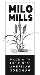 MILO MILLS MADE WITH THE FINEST AMERICAN SORGHUM logo