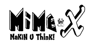 MIME-X MAKIN U THINK logo