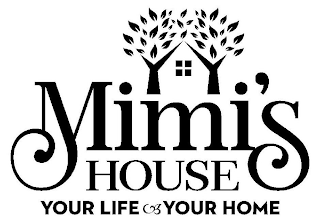 MIMI'S HOUSE YOUR LIFE YOUR HOME logo