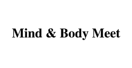 MIND & BODY MEET