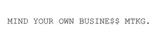 MIND YOUR OWN BUSINE$$ MTKG. logo
