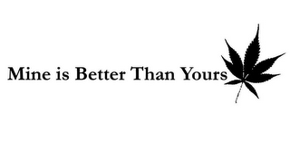 MINE IS BETTER THAN YOURS logo