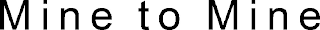 MINE TO MINE logo