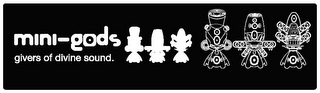 MINI-GODS GIVERS OF DIVINE SOUND. logo