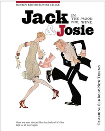 MINKOV BROTHERS WINE CELLER JACK & JOSIE IN THE MOOD FOR WINE. TEACHING OLD DOGS NEW TRICKS. HAVE YOU EVER DANCED LIKE THAT BEFORE? IT'S LIKE DEJA VU ALL OVER AGAIN logo