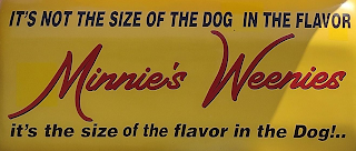MINNIE'S WEENIES IT'S NOT THE SIZE OF THE DOG IN THE FLAVOR IT'S THE SIZE OF THE FLAVOR IN THE DOG!.. logo