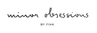 MINOR OBSESSIONS BY FINN logo