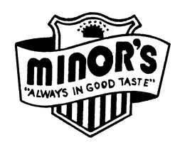 MINOR'S "ALWAYS IN GOOD TASTE" logo