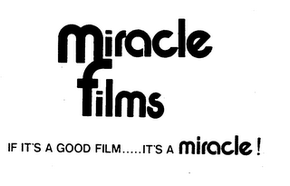 MIRACLE FILMS IF IT'S A GOOD FILM.....IT'S A MIRACLE! logo