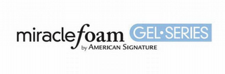 MIRACLE FOAM GEL · SERIES BY AMERICAN SIGNATURE logo