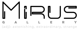MIRUS GALLERY (ADJ): ASTONISHING, EXTRAORDINARY, STRANGE logo