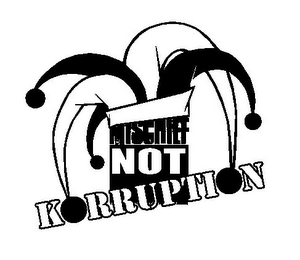 MISCHIEF NOT KORRUPTION logo