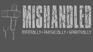 #MISHANDLED MENTALLY, PHYSICALLY, SPIRITUALLY logo
