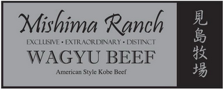 MISHIMA RANCH EXCLUSIVE EXTRAORDINARY DISTINCT WAGYU BEEF AMERICAN STYLE KOBE BEEF logo