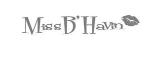 MISS B'HAVIN
