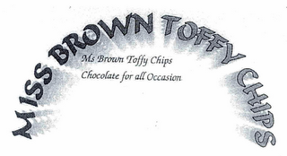 MISS BROWN TOFFY CHIPS MS BROWN TOFFY CHIPS CHOCOLATE FOR ALL OCCASION logo