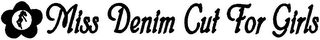 MISS DENIM CUT FOR GIRLS logo