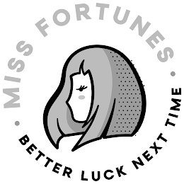 MISS FORTUNES · BETTER LUCK NEXT TIME · logo