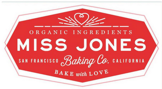 MISS JONES BAKING CO. ORGANIC INGREDIENTS SAN FRANCISCO CALIFORNIA BAKE WITH LOVE logo