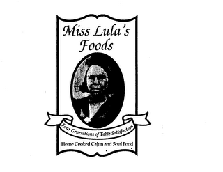 MISS LULA'S FOODS FOUR GENERATIONS OF TABLE SATISFACTION HOME COOKED CAJUN AND SOUL FOOD logo