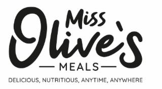 MISS OLIVE'S MEALS DELICIOUS, NUTRITIOUS, ANYTIME, ANYWHERE logo