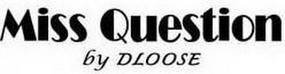 MISS QUESTION BY DLOOSE logo