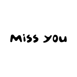 MISS YOU