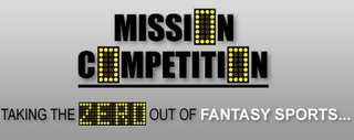 MISSI0N C0MPETITI0N TAKING THE ZERO OUT OF FANTASY SPORTS... logo