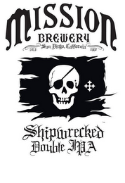 MISSION BREWERY 1913 SAN DIEGO, CALIFORNIA 2007 SHIPWRECKED DOUBLE IPA logo