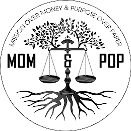MISSION OVER MONEY & PURPOSE OVER PAPER MOM & POP logo
