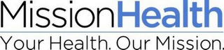 MISSIONHEALTH YOUR HEALTH. OUR MISSION. logo