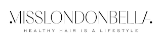 MISSLONDONBELLA HEALTHY HAIR IS A LIFESTYLE logo