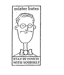MISTER BATES STAY IN TOUCH WITH YOURSELF logo