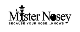 MISTER NOSEY BECAUSE YOUR NOSE...KNOWS logo