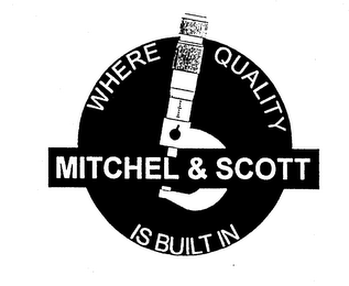 MITCHEL & SCOTT WHERE QUALITY IS BUILT IN logo
