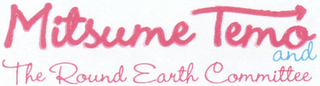 MITSUME TEMO AND THE ROUND EARTH COMMITTEE logo