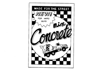 MIX CONCRETE MADE FOR THE STREET NEW! FOR HARD GUYS logo