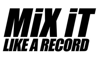 MIX IT LIKE A RECORD logo