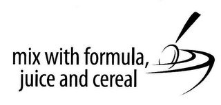 MIX WITH FORMULA, JUICE, AND CEREAL logo